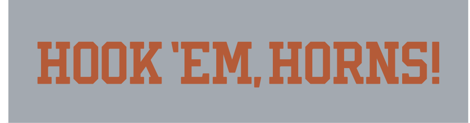 HOOK 'EM, HORNS! wordmark, straight, orange on light grey variant, cell 62