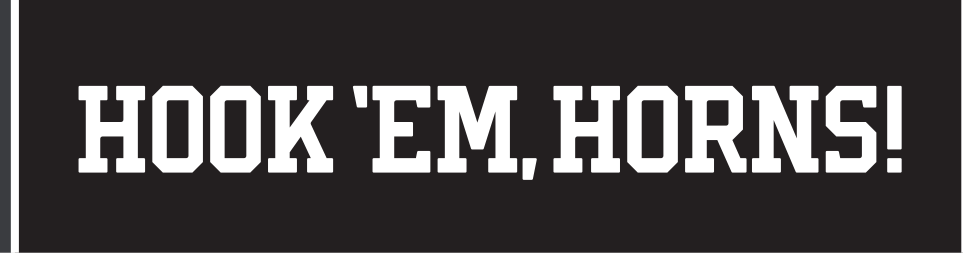 HOOK 'EM, HORNS! wordmark, straight, white on black variant, cell 65