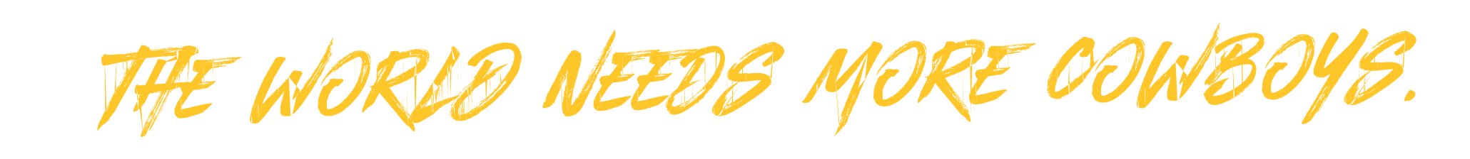 The World Needs More Cowboys wordmark, gold variant