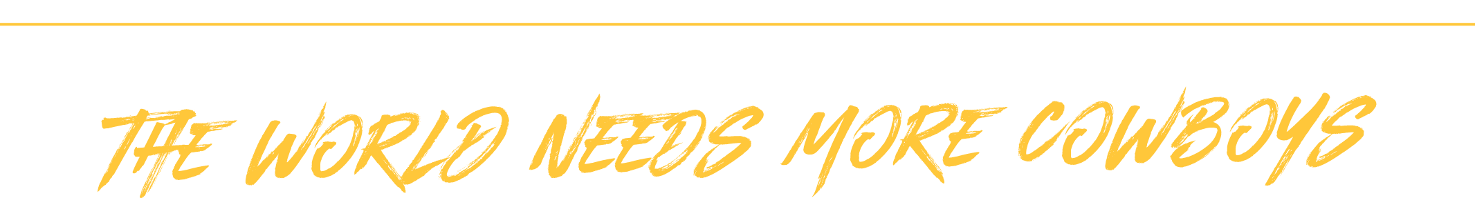 The World Needs More Cowboys wordmark, gold variant